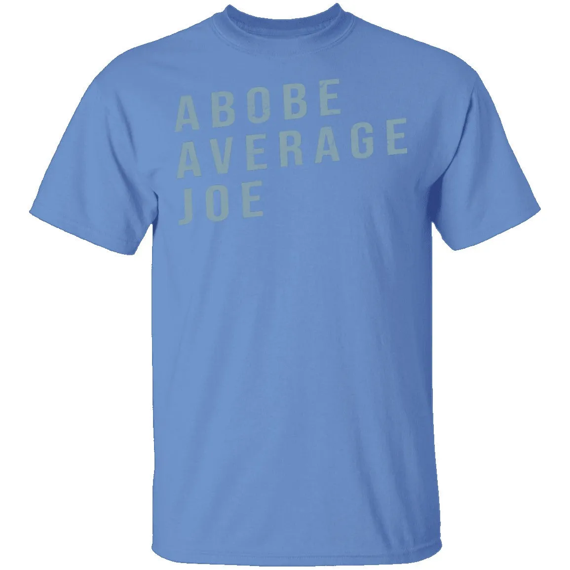 Above Average Joe T-Shirt